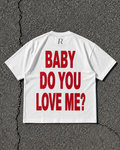 T-shirt - Baby Do You Love Me White