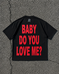 T-shirt - Baby Do You Love Me Black