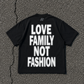 T-shirt - Love Family Not Fashion Black
